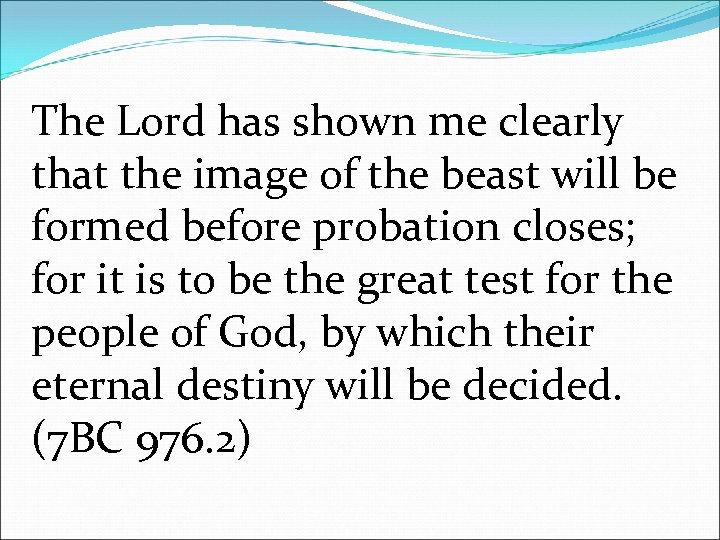 The Lord has shown me clearly that the image of the beast will be