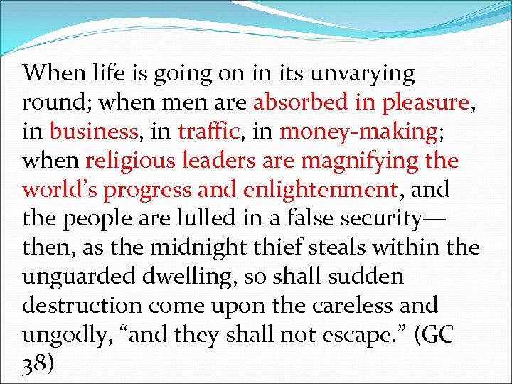 When life is going on in its unvarying round; when men are absorbed in