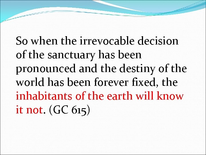 So when the irrevocable decision of the sanctuary has been pronounced and the destiny