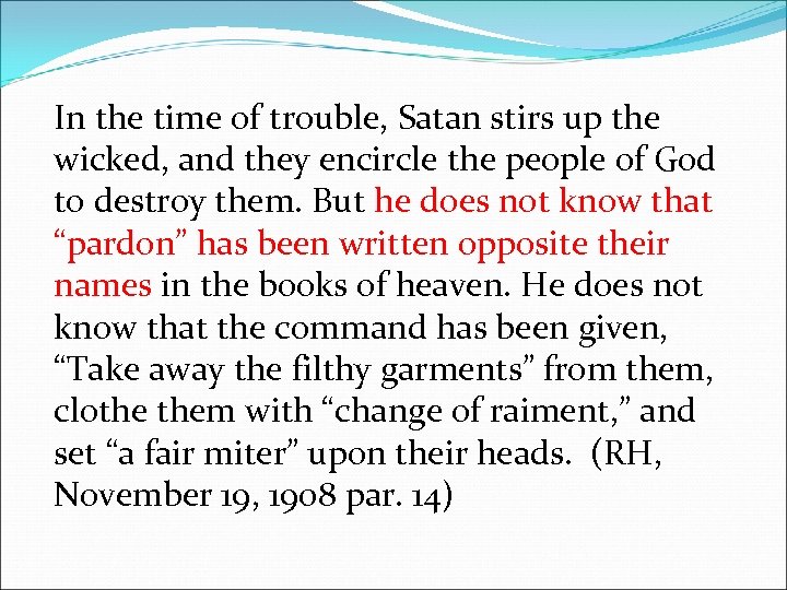 In the time of trouble, Satan stirs up the wicked, and they encircle the