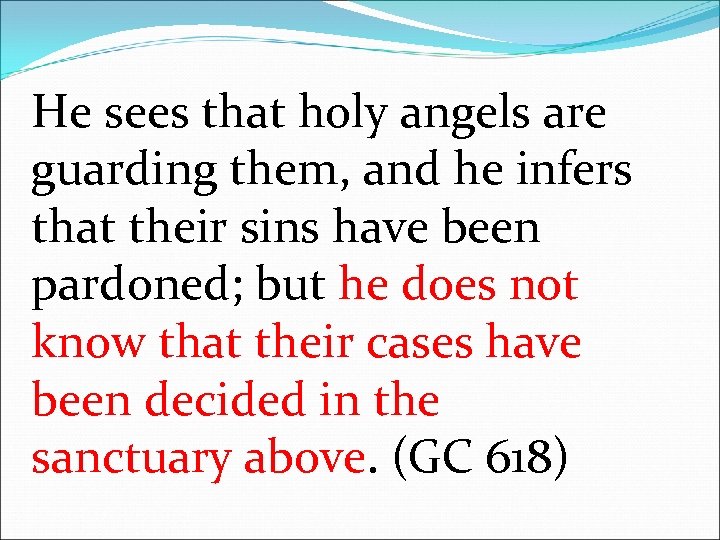 He sees that holy angels are guarding them, and he infers that their sins