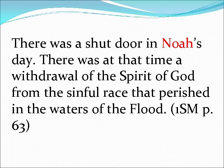 There was a shut door in Noah’s day. There was at that time a