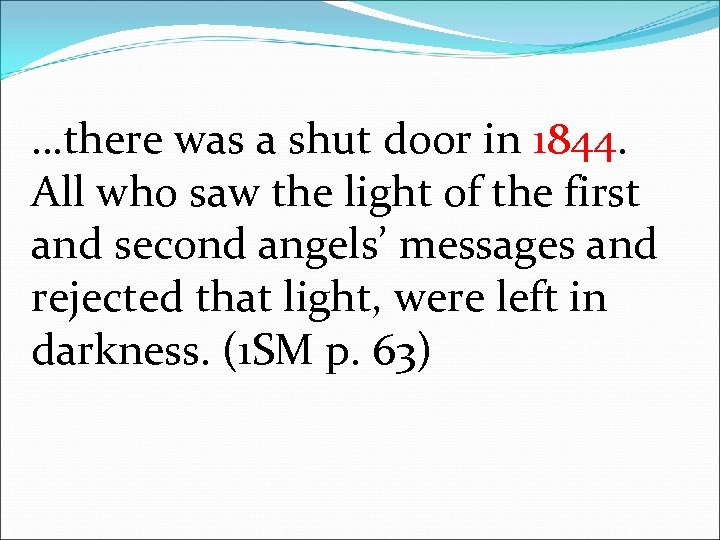 …there was a shut door in 1844. All who saw the light of the