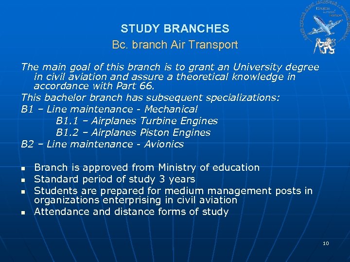 STUDY BRANCHES Bc. branch Air Transport The main goal of this branch is to