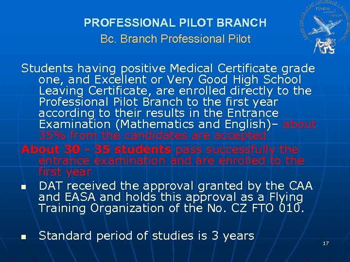 PROFESSIONAL PILOT BRANCH Bc. Branch Professional Pilot Students having positive Medical Certificate grade one,
