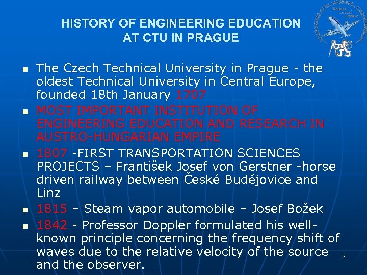 HISTORY OF ENGINEERING EDUCATION AT CTU IN PRAGUE n n n The Czech Technical