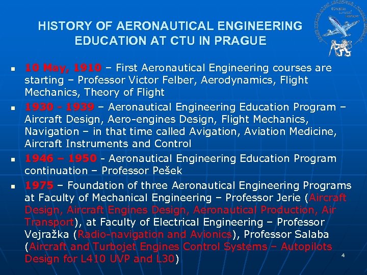 HISTORY OF AERONAUTICAL ENGINEERING EDUCATION AT CTU IN PRAGUE n n 10 May, 1910