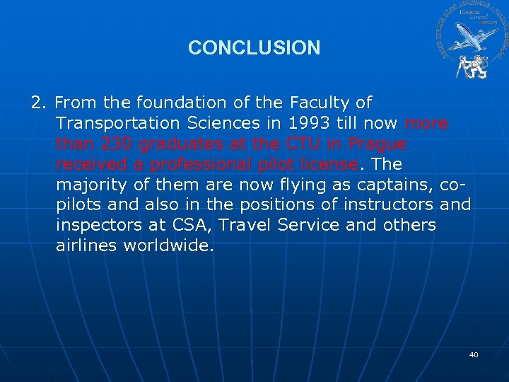 CONCLUSION 2. From the foundation of the Faculty of Transportation Sciences in 1993 till