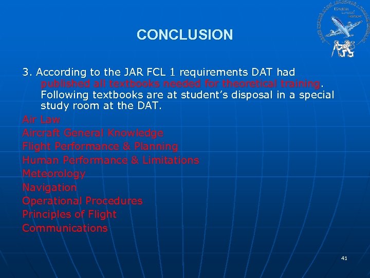 CONCLUSION 3. According to the JAR FCL 1 requirements DAT had published all textbooks