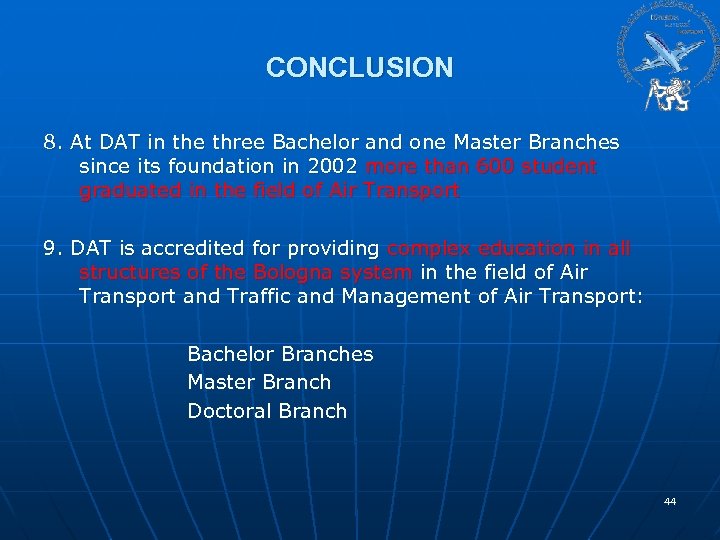 CONCLUSION 8. At DAT in the three Bachelor and one Master Branches since its