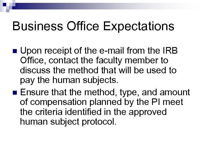 Business Office Expectations Upon receipt of the e-mail from the IRB Office, contact the