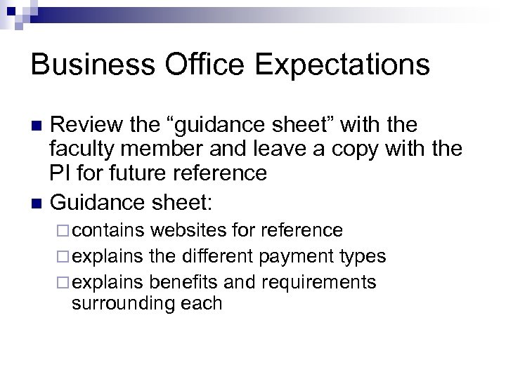 Business Office Expectations Review the “guidance sheet” with the faculty member and leave a