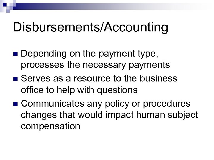 Disbursements/Accounting Depending on the payment type, processes the necessary payments n Serves as a
