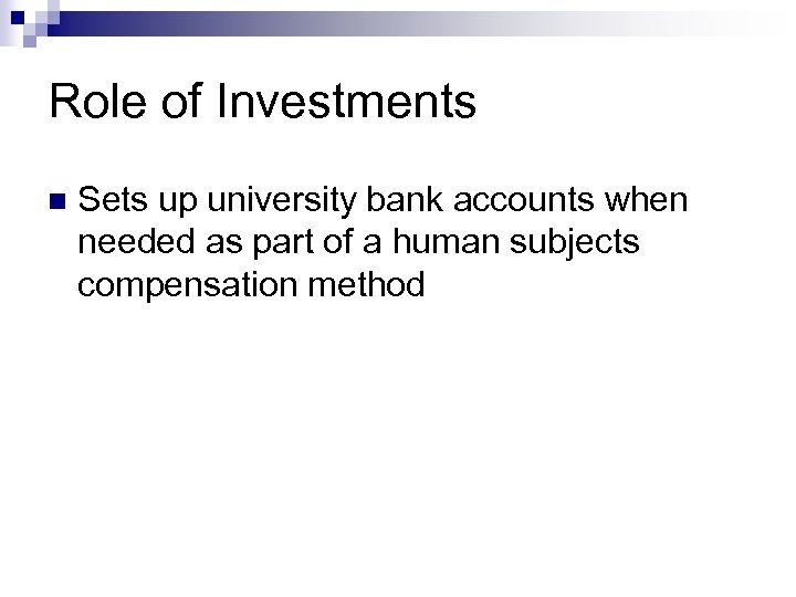 Role of Investments n Sets up university bank accounts when needed as part of