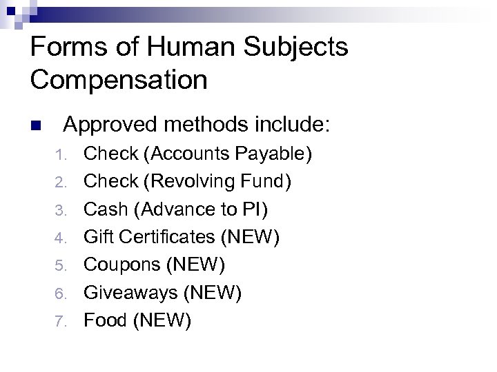 Forms of Human Subjects Compensation n Approved methods include: 1. 2. 3. 4. 5.