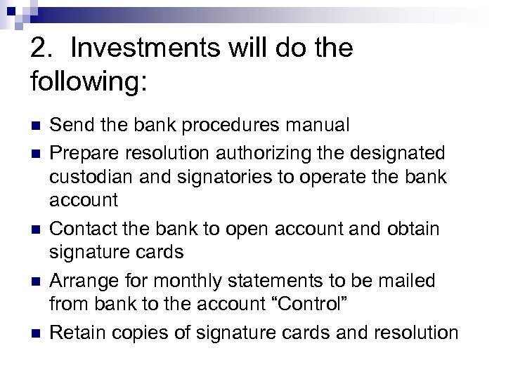 2. Investments will do the following: n n n Send the bank procedures manual