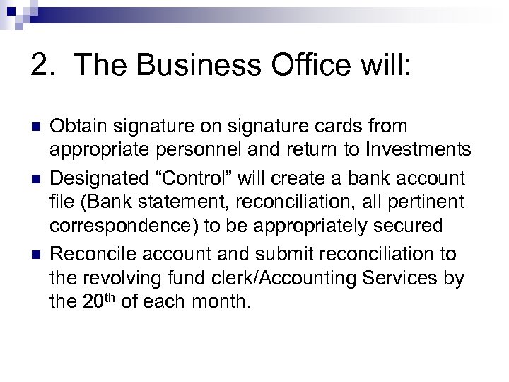 2. The Business Office will: n n n Obtain signature on signature cards from