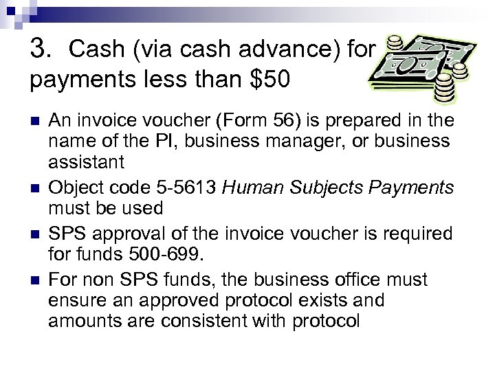 3. Cash (via cash advance) for payments less than $50 n n An invoice