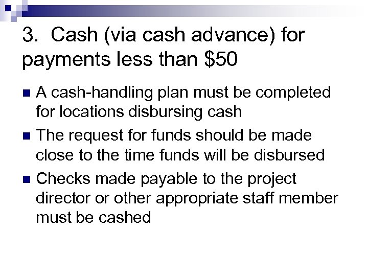 3. Cash (via cash advance) for payments less than $50 A cash-handling plan must