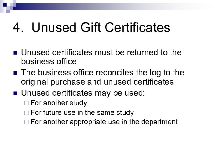 4. Unused Gift Certificates n n n Unused certificates must be returned to the