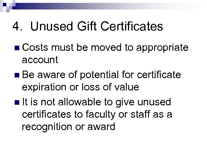 4. Unused Gift Certificates n Costs must be moved to appropriate account n Be