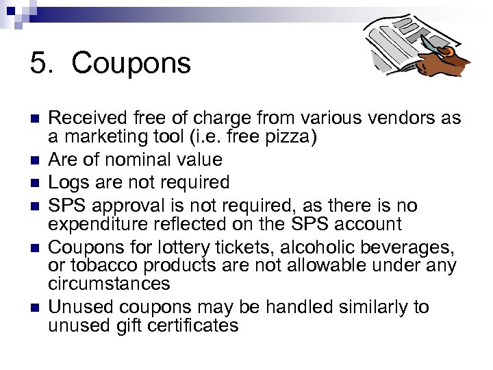 5. Coupons n n n Received free of charge from various vendors as a