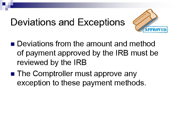 Deviations and Exceptions Deviations from the amount and method of payment approved by the
