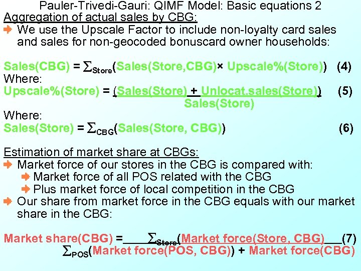 Pauler-Trivedi-Gauri: QIMF Model: Basic equations 2 Aggregation of actual sales by CBG: We use