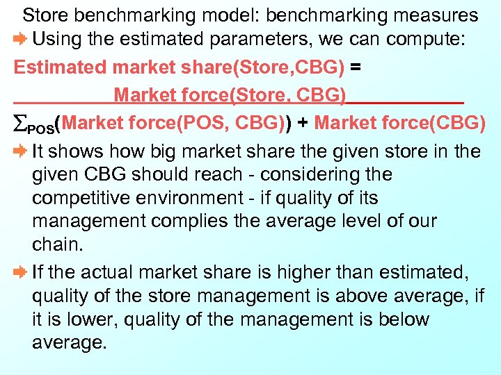 Store benchmarking model: benchmarking measures Using the estimated parameters, we can compute: Estimated market