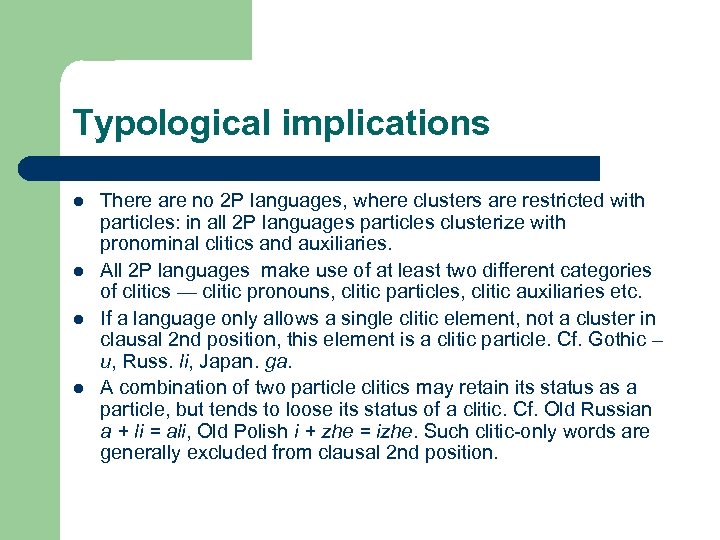 Typological implications l l There are no 2 P languages, where clusters are restricted