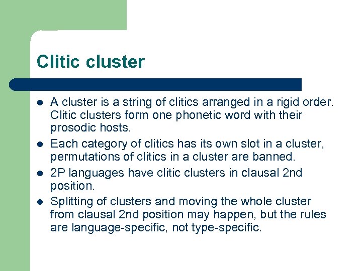 Clitic cluster l l A cluster is a string of clitics arranged in a