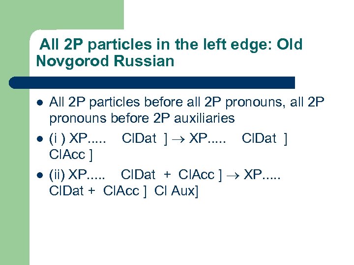 All 2 P particles in the left edge: Old Novgorod Russian l l l