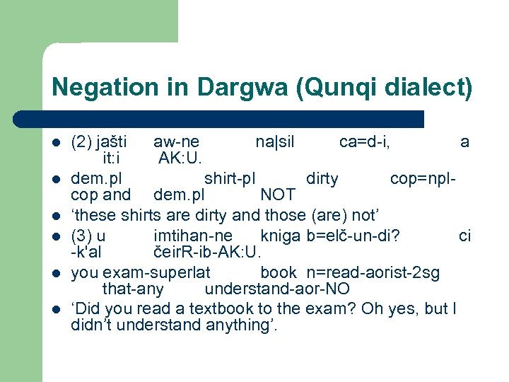 Negation in Dargwa (Qunqi dialect) l l l (2) jašti aw-ne na|sil ca=d-i, a