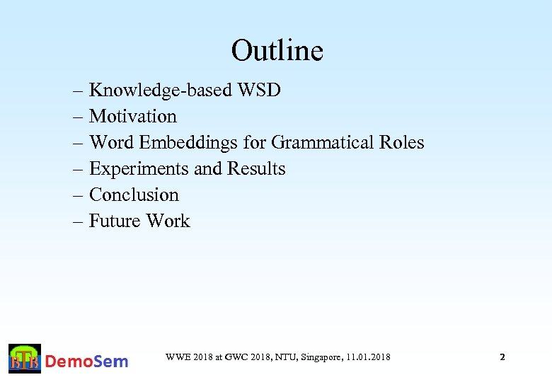 Outline – Knowledge-based WSD – Motivation – Word Embeddings for Grammatical Roles – Experiments