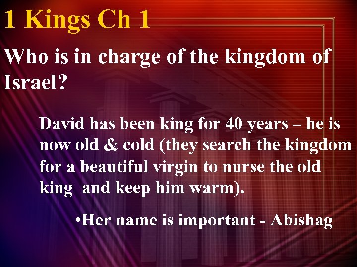 1 Kings Ch 1 Who is in charge of the kingdom of Israel? David