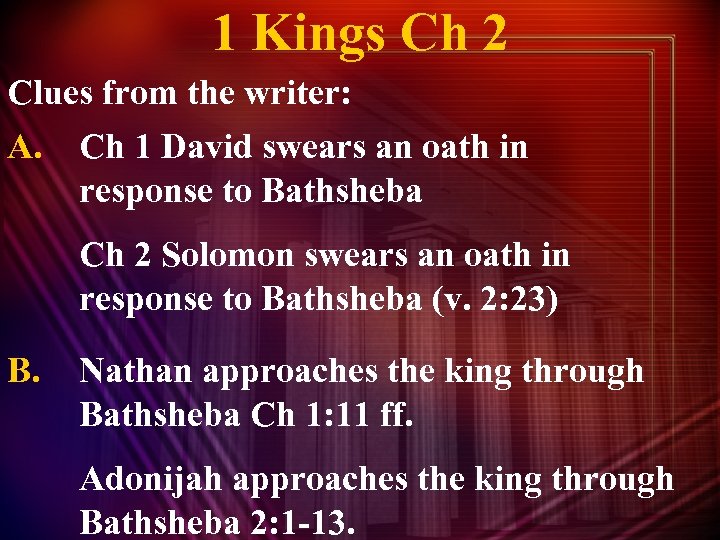1 Kings Ch 2 Clues from the writer: A. Ch 1 David swears an