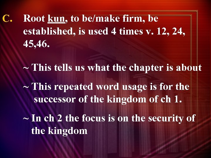 C. Root kun, to be/make firm, be established, is used 4 times v. 12,