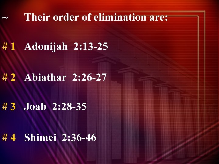 ~ Their order of elimination are: # 1 Adonijah 2: 13 -25 # 2