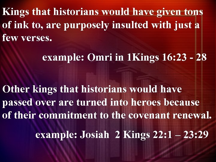 Kings that historians would have given tons of ink to, are purposely insulted with