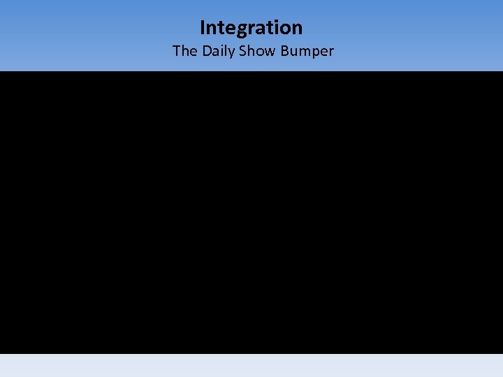 Integration The Daily Show Bumper 