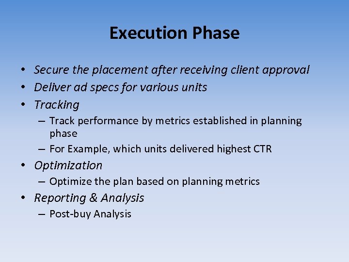 Execution Phase • Secure the placement after receiving client approval • Deliver ad specs