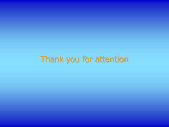 Thank you for attention 