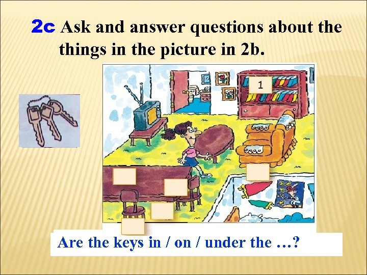 2 c Ask and answer questions about the things in the picture in 2