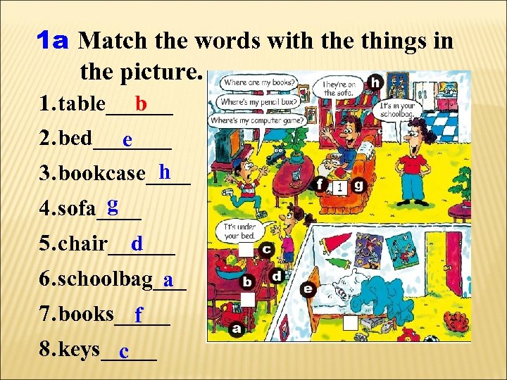 1 a Match the words with the things in the picture. 1. table______ b