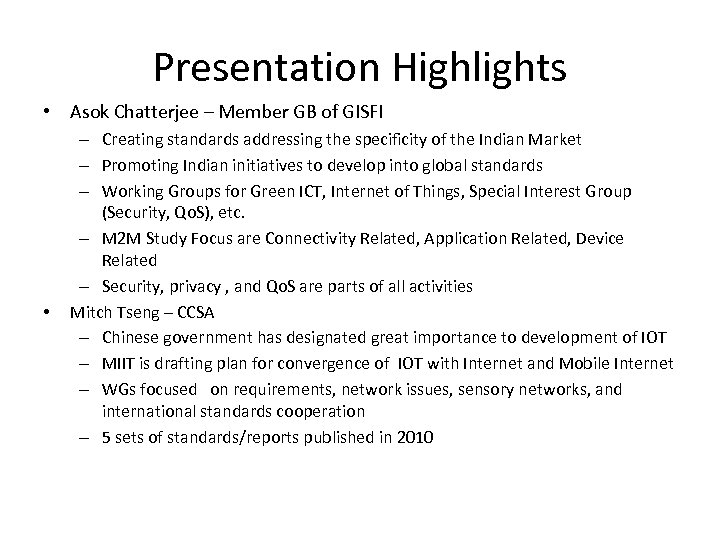 Presentation Highlights • Asok Chatterjee – Member GB of GISFI • – Creating standards