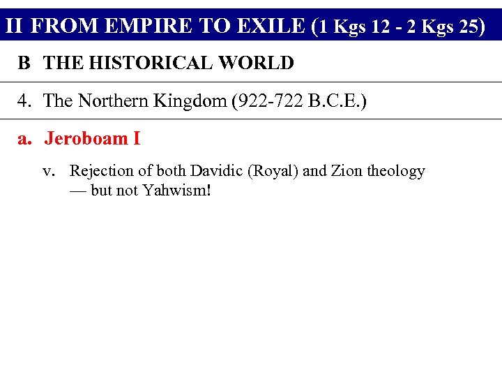 II FROM EMPIRE TO EXILE (1 Kgs 12 - 2 Kgs 25) B THE