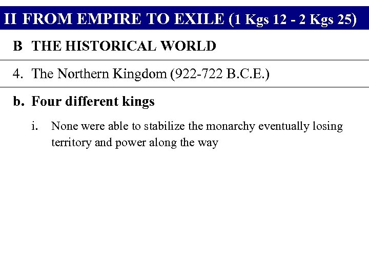 II FROM EMPIRE TO EXILE (1 Kgs 12 - 2 Kgs 25) B THE