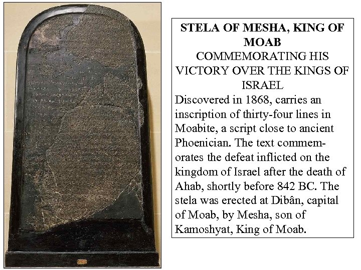 STELA OF MESHA, KING OF MOAB COMMEMORATING HIS VICTORY OVER THE KINGS OF ISRAEL