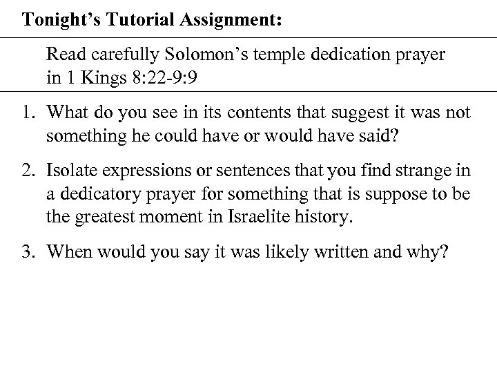 Tonight’s Tutorial Assignment: Read carefully Solomon’s temple dedication prayer in 1 Kings 8: 22