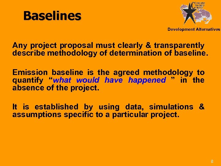 Baselines Development Alternatives Any project proposal must clearly & transparently describe methodology of determination